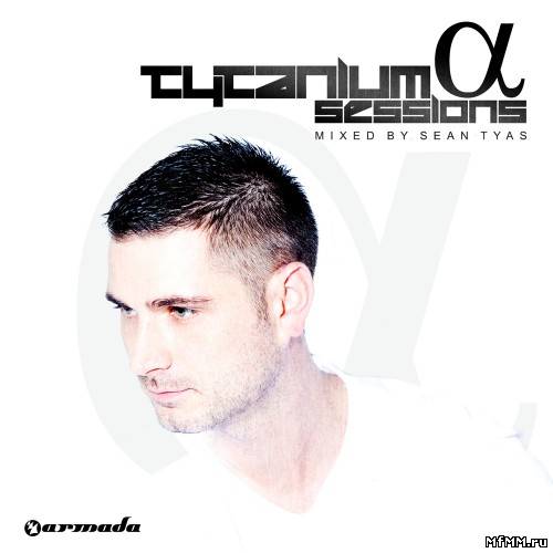 Sean Tyas - Tytanium Sessions Alpha - The Full Versions (2011)