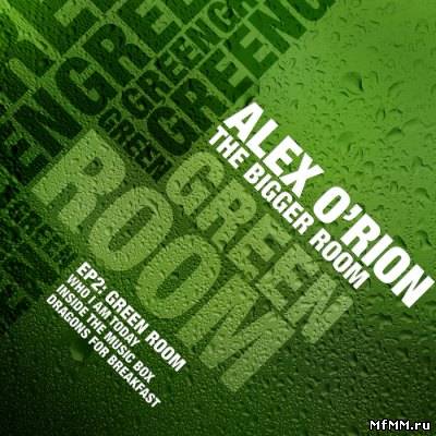 Alex O Rion - The Bigger Room EP 2: The Green Room (2011)