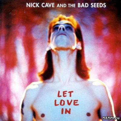 Nick Cave & The Bad Seeds - Let Love In (1994) [Remastered 2011]