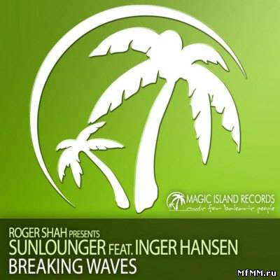 Roger Shah presents Sunlounger feat Inger Hansen - Breaking Waves (2010)