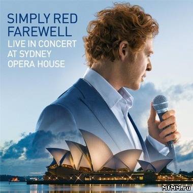 Simply Red - Farewell: Live In Concert At Sydney Opera House (2011)