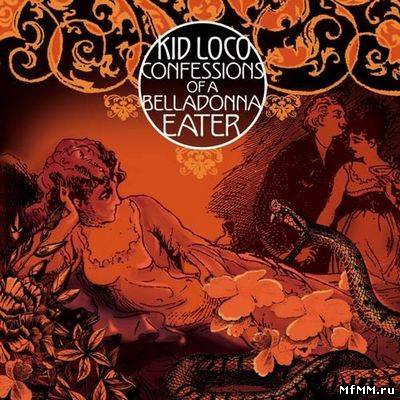 Kid Loco - Confessions of a Belladonna Eater (2011)