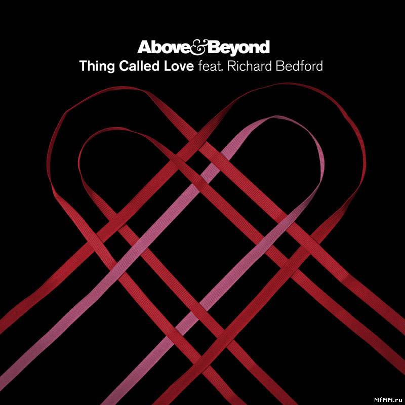 Above & Beyond feat  Richard Bedford - Thing Called Love (2011)