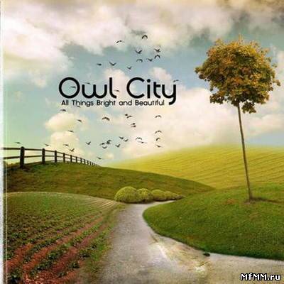 Owl City - All Things Bright and Beautiful (2011)