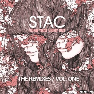 Stac – Turn That Light Out (The Remixes) Vol.1 (2010)