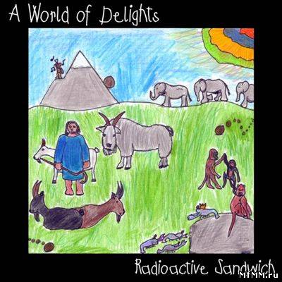 Radioactive Sandwich - A World Of Delights (2010)