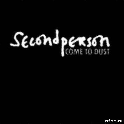 Second Person - Come To Dust (2011)