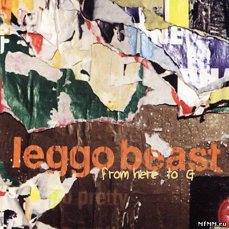 Leggo Beast - From Here To G (2000)