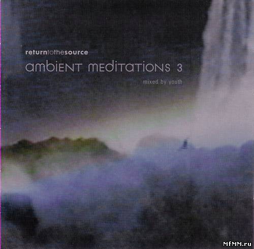 VA - Ambient Meditations 3 (Mixed by Youth) (2000)