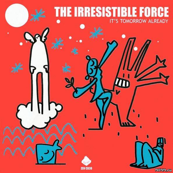 The Irresistible Force - It's Tomorrow Already (1998)