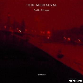 Trio Mediaeval - Folk Songs (2007)