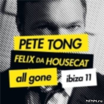 Pete Tong & Felix Da Housecat - All Gone Ibiza 11 2011