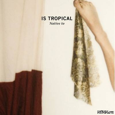 Is Tropical - Native To (2011)