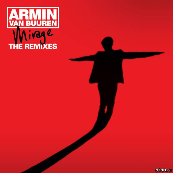 Armin van Buuren – Mirage - The Remixes (Bonus Tracks Edition) (2011)