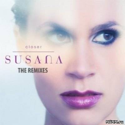 Susana - Closer (The Remixes) (2011)