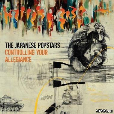 The Japanese Popstars - Controlling Your Allegiance (2011)