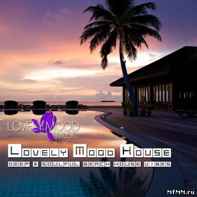 VA - Lovely Mood House (Deep & Soulful Beach House Vibes) (2011)