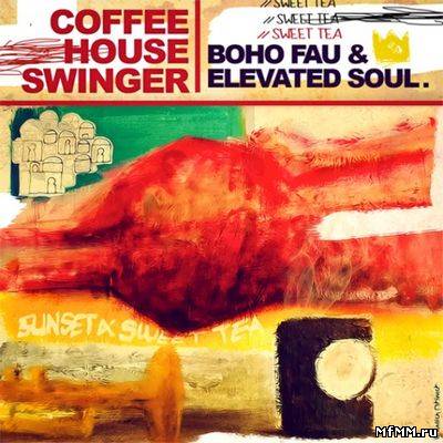 Boho Fau & Elevated Soul - Coffee House Swinger (Brewing Sessions) (2011)