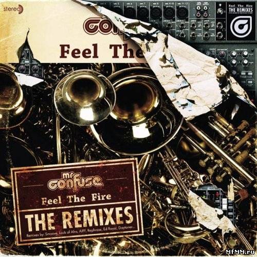 Mr. Confuse - Feel The Fire: The Remixes (2009)