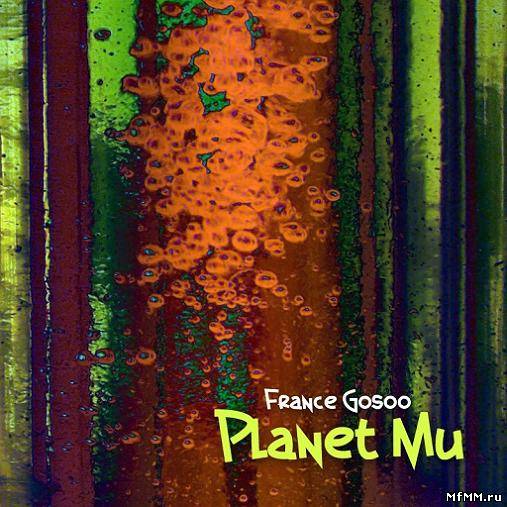 France Gosoo - Planet Mu (2011)