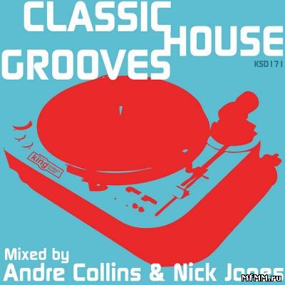 VA - Classic House Grooves (Mixed By Nick Jones & Andre Collins) (2011)