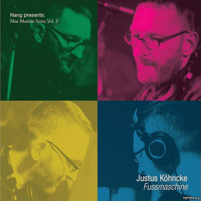 VA - Nang Presents: New Masters Series Vol.3 - Justus Kohncke - Fussmaschine (2011)