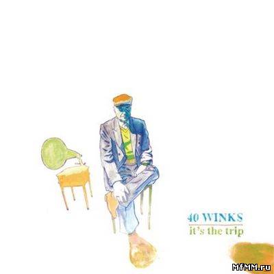 40 Winks - It's the Trip (2011)