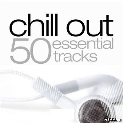 VA - 50 Essentials Tracks: Chill Out 2011