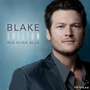 Blake Shelton - Red River Blue (2011)