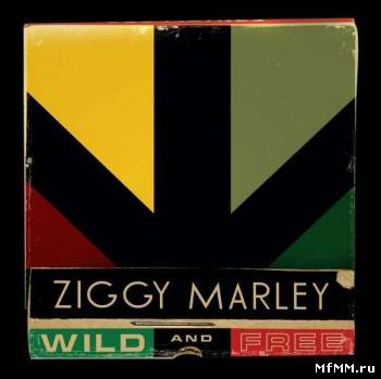 Ziggy Marley - Wild and Free (2011)