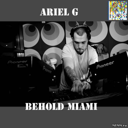 Ariel G - Behold Miami 27-07-2011