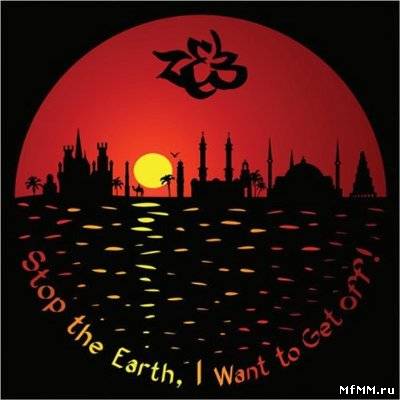 Zeb - Stop The Earth, I Want To Get Off! (2007)