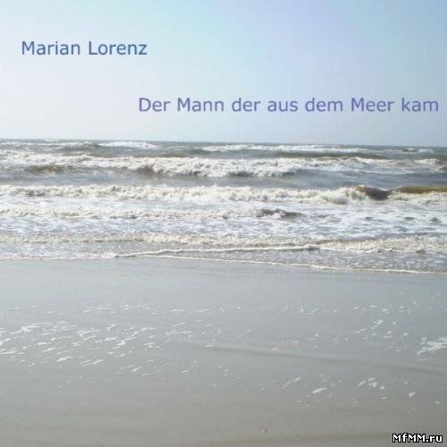 Marian Lorenz - Der Mann Der Aus Dem Meer Kam (2011)