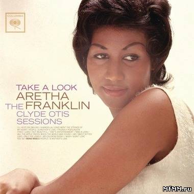 Aretha Franklin - Take A Look: The Clyde Otis Sessions (Remastered) [iTunes] (2011)