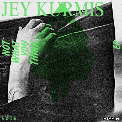 Jey Kurmis - Not What You Think EP 2011