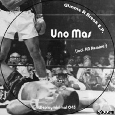 Uno Mas - Gimme A Break EP 2011