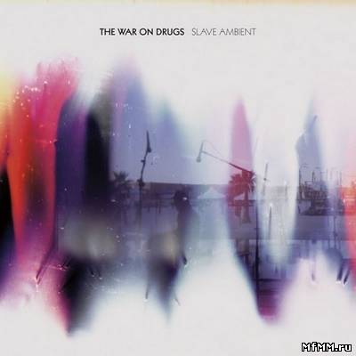 The War on Drugs - Slave Ambient [Deluxe Edition] (2011)