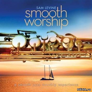 Sam Levine - Smooth Worship (2010)