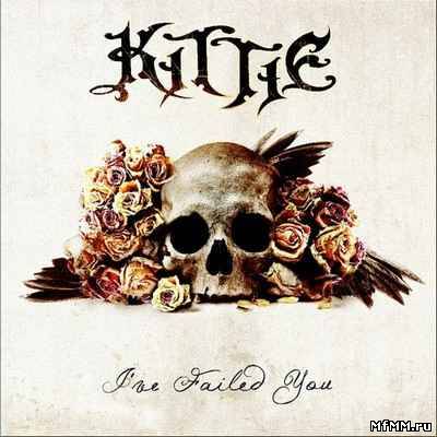 Kittie - I've Failed You (2011)