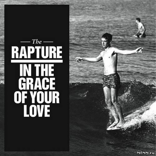 The Rapture - In The Grace Of Your Love (2011)