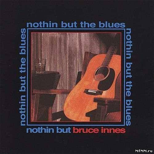 Bruce Innes - Nothin but the Blues (2007)