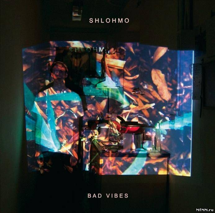 Shlohmo - Bad Vibes (2011)