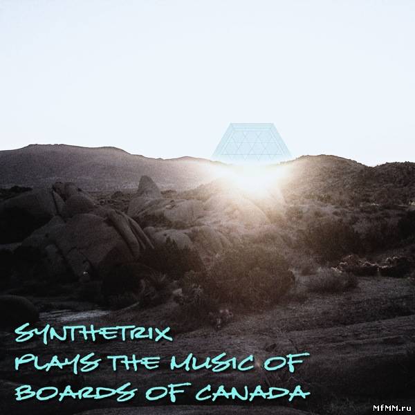 Synthetrix - Synthetrix Plays The Music Of Boards Of Canada (2010)