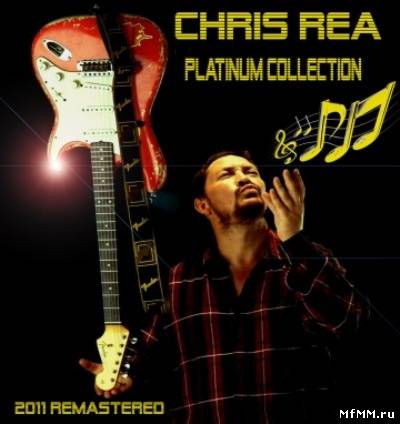 Chris Rea - Platinum Collection (Remastered)(2011)