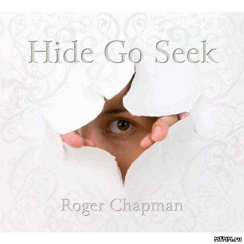 Roger Chapman - Hide Go Seek (2009)