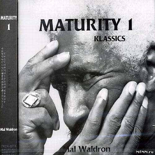 Mal Waldron - Maturity, Vol.1: Klassics (2003)