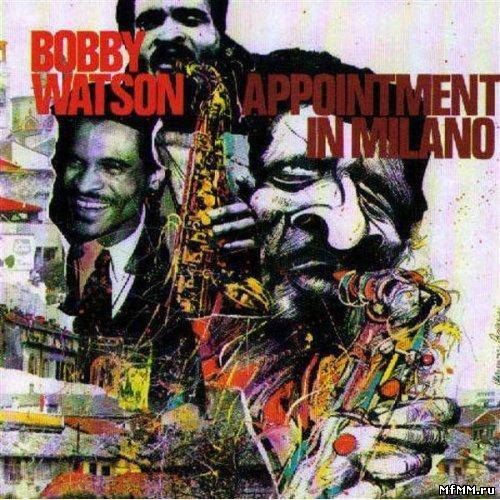 Bobby Watson - Appointment in Milano (1992)