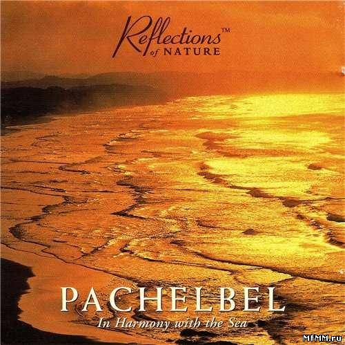 Reflections of Nature - Pachelbel - In Harmony with the Sea (1995)