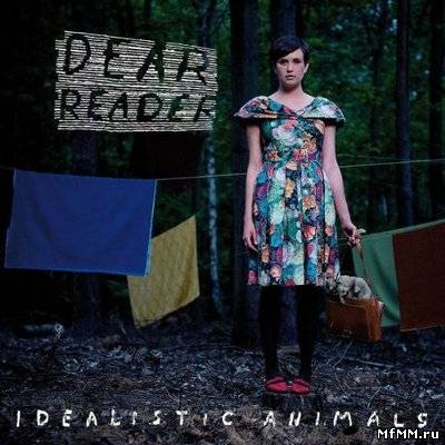 Dear Reader - Idealistic Animals [Limited Deluxe Edition] (2011)