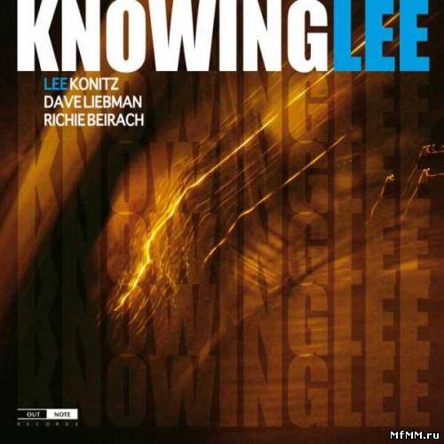 Lee Konitz, Dave Liebman & Richie Beirach - Knowing Lee (2011)